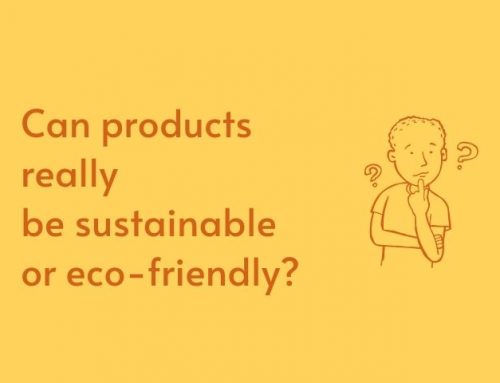 Can products really be sustainable or eco-friendly?